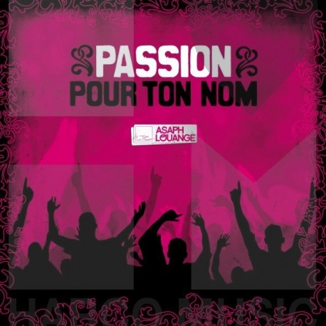 Passion pour ton nom - Asaph Louange